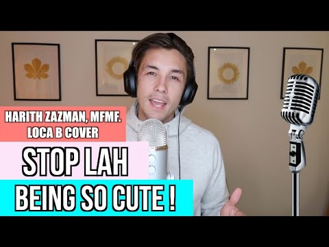 Stop Lah Being So Cute Cover (Harith Zazman, MFMF., LOCA B)🇲🇾#stoplahbeingsocute