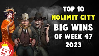 β‘ TOP 10 NOLIMIT CITY BIG WINS OF WEEK 47, 2023!