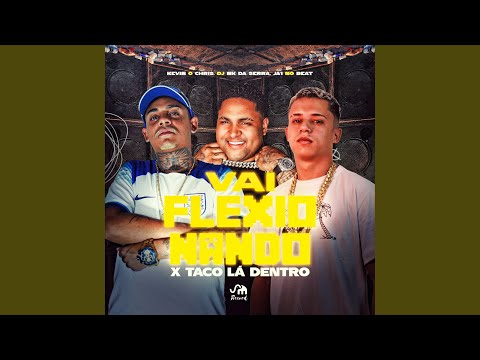 Vai Flexionando X Taco La Dentro (Versão Bh)