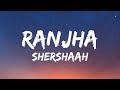 Ranjha (Lyrics) Shershaah | Sidharth–Kiara | B Praak
