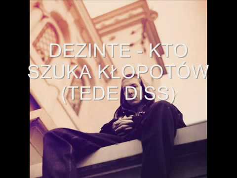 Dezinte - Kto Szuka Kłopotów (Tede Diss)