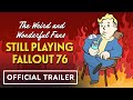 The Weird and Wonderful Fans STILL Playing Fallout 76 - Official Trailer | IGN Inside Stories