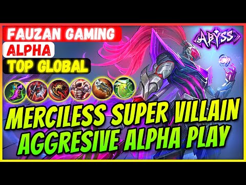 MERCILESS SUPER VILLAIN AGGRESIVE ALPHA PLAY [ Top Global Alpha ] Fauzan Gaming - Mobile Legends