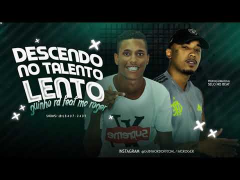 GUINHO RD FEAT MC ROGER DESCE NO TALENTO LENTO SELO NO BEAT REMIX BREGA FUNK
