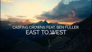 Casting Crowns [Feat. Ben Fuller] - East To West (Lyric Video)