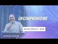 Uncompromising  || Mike Echterling || 8.15.21 || Online Service - The Place Church Uncompromising  || Mike Echterling || 8.15.21 || Online Service