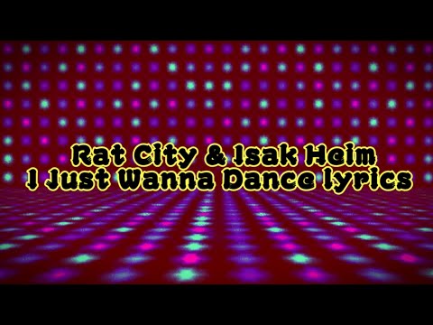 Isak Heim & Rat City - I Just Wanna Dance lyrics