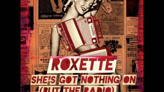Roxette - She&#39;s Got Nothing On (But The Radio)