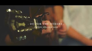 Dandelion - Do for the Others (Crosby, Stills &amp; Nash Cover)