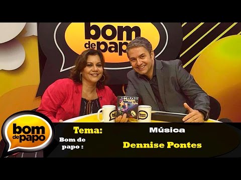 Programa Bom de Papo 03/08/2016 - Dennise Pontes