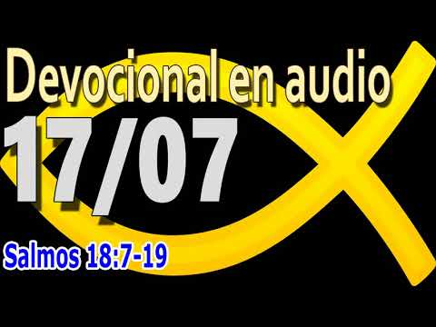 Devocional en audio 17/07 - Salmos 18:7-19