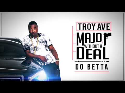 Troy Ave - Do Betta (feat. Ty Dolla $ign) (Audio)