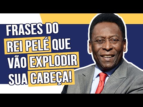 Frases do REI PELÉ que vão EXPLODIR sua cabeça