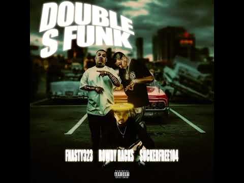 Fnasty323 x Rowdy Racks x SuckerFree104 - Double S Funk￼