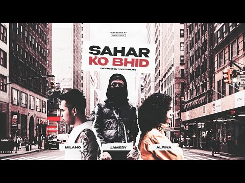 JAMESY X ALPINA - SAHAR KO BHID FT MILANO (OFFICIAL AUDIO)