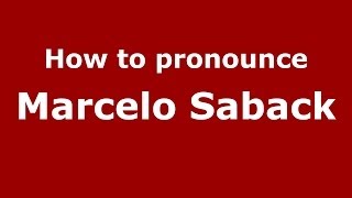 How to pronounce Marcelo Saback