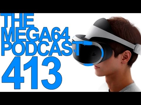 MEGA64 PODCAST: EPISODE 413