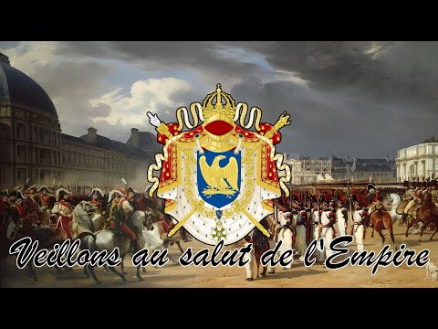 "Veillons au salut de L'Empire" - Un-Official Anthem of the French First Empire
