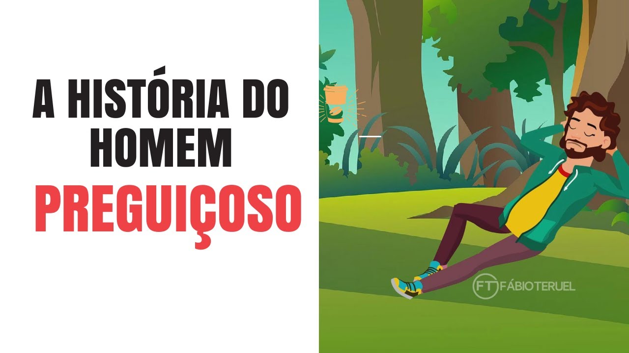 A HISTÓRIA DO HOMEM PREGUIÇOSO!! | Fábio Teruel