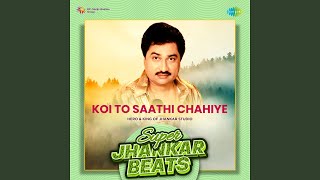 Download lagu Koi To Saathi Chahiye - Super Jhankar Beats mp3 Download lagu Koi To Saathi Chahiye - Super Jhankar Beats mp3