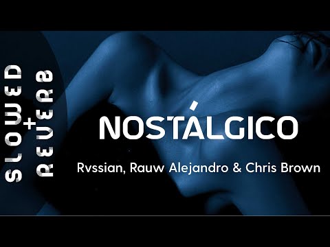 Rvssian, Rauw Alejandro & Chris Brown — Nostálgico (s l o w e d  +  r e v e r b)