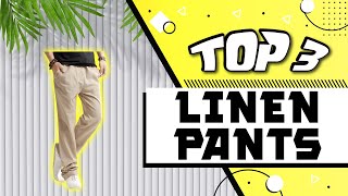 Best Linen Pants to Add to Your Summer Wardrobe