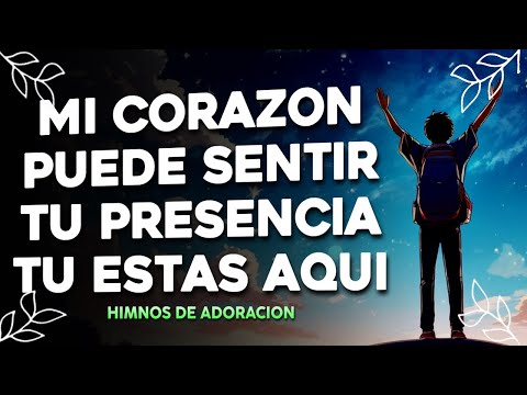 TU ESTAS AQUI 🔥 ALABANZAS DE ADORACION - HIMNOS CRISTIANOS - COROS CRISTIANOS 2024