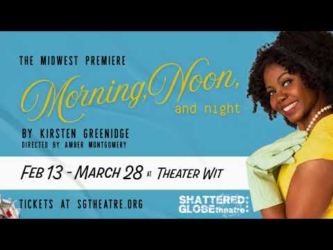 Morning Noon, and Night presented by Shattered Globe Theatre at Theater Wit