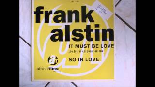 FRANK ALSTIN  i must be love (1992)