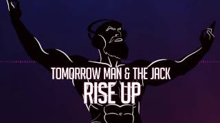 Tomorrow Man & The jack - Rise Up =OFFICIAL LYRIC VIDEO=