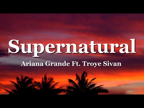Ariana Grande - supernatural (Lyrics)