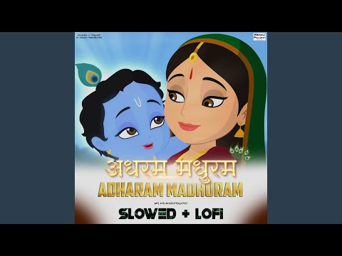 Adharam Madhuram (Slowed Lofi)