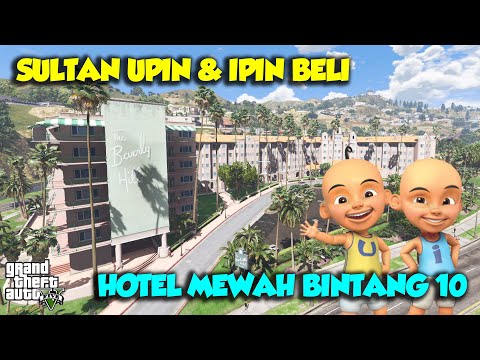 SULTAN UPIN IPIN BELI HOTEL SUPER MEWAH BINTANG 10 KEREN - GTA V SULTAN UPIN IPIN EPISODE SPESIAL