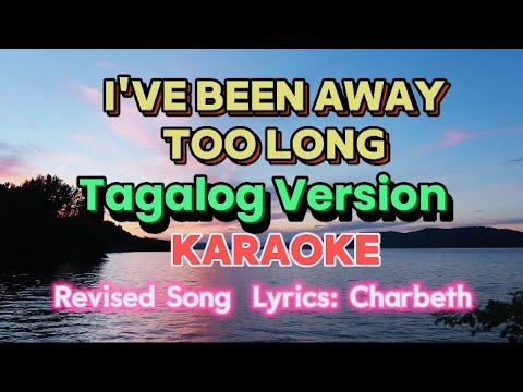 I've been away too long  ( Pag-ibig ko'y ikaw )   TAGALOG VERSION  KARAOKE