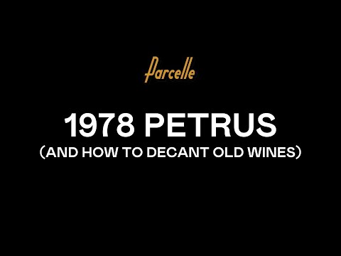 How to Decant a Bottle of 1978 Petrus (or Any Other Old Wine)