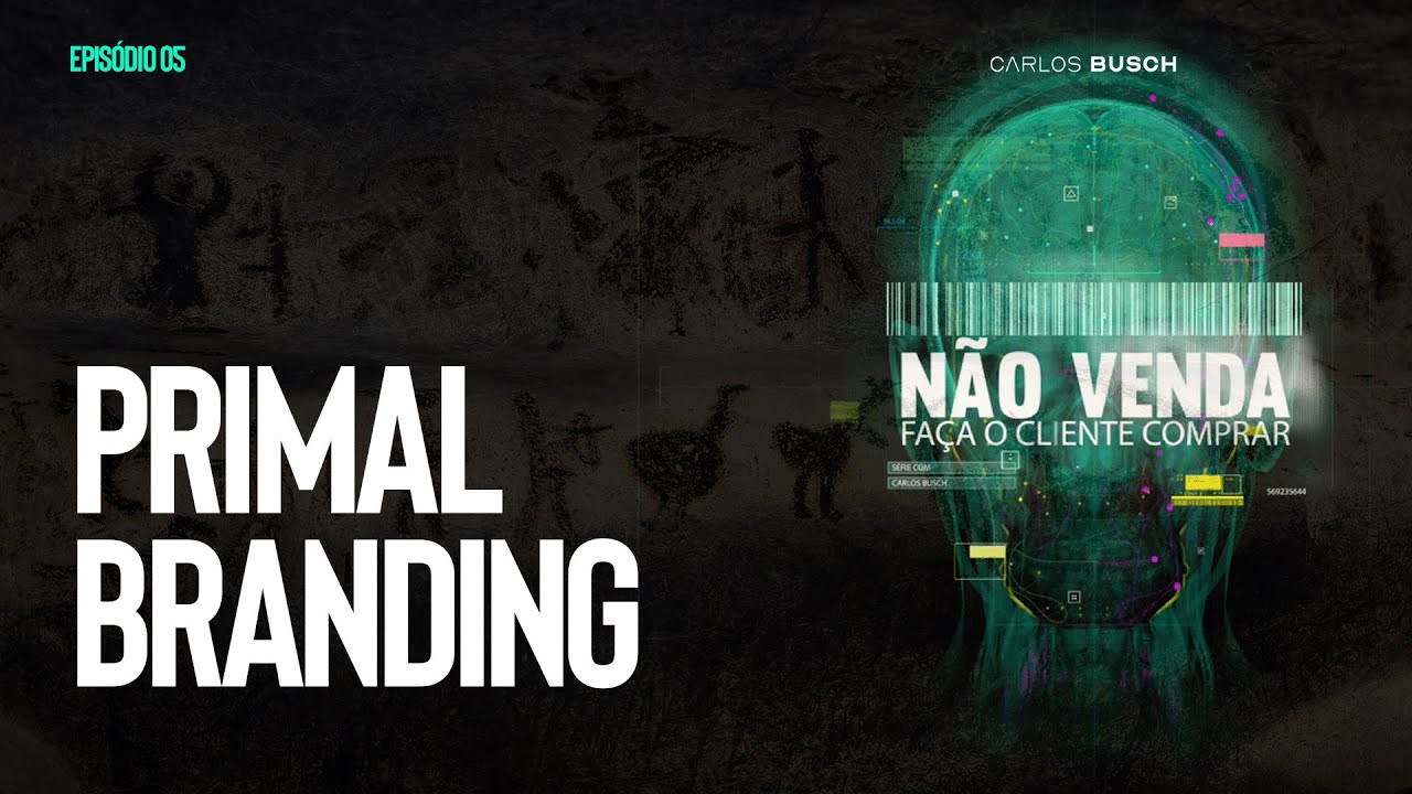 Desvendando o Primal Branding: Os Segredos por Trás das Grandes Marcas - Episódio 05