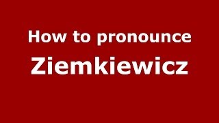 How to pronounce Ziemkiewicz