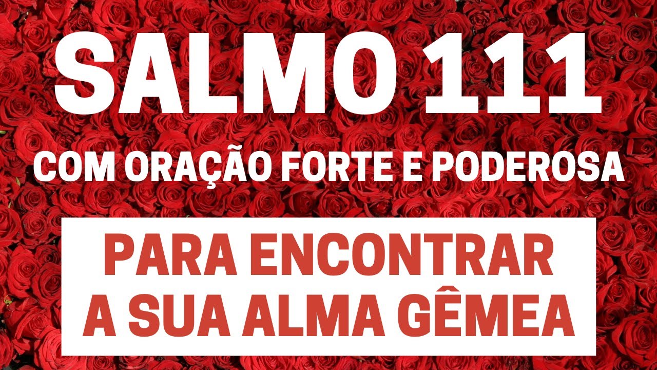 Salmo 111 - Para encontrar a sua alma gêmea