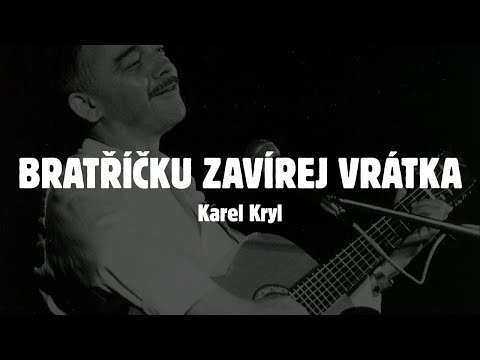 Karel Kryl - Bratříčku zavírej vrátka (text)