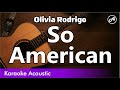 Olivia Rodrigo - So American (SLOW acoustic karaoke)