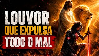 AGORA! Louvor que Expulsa todo Mal da sua Vida 🔥 Louvores de Guerra e Renovo Espiritual
