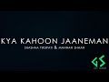 Kya Kahoon Jaaneman Arjun Parineeti Shashaa Tirupati Mannan Shaan