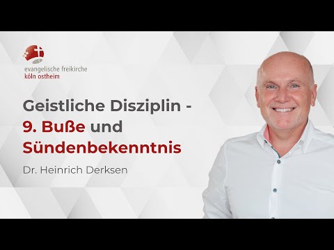 Geistliche Disziplin: 9. Buße und Sündenbekenntnis // Dr. Heinrich Derksen