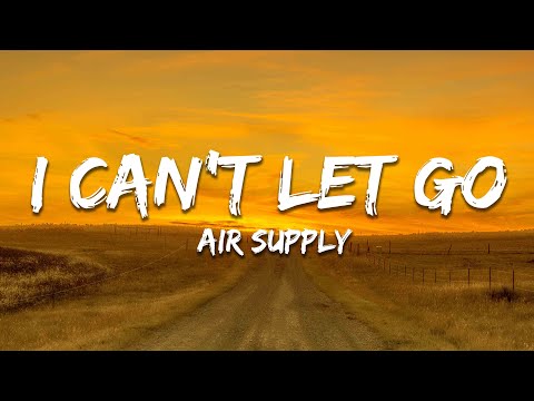 Air Supply - I Can’t Let Go (Lyrics)