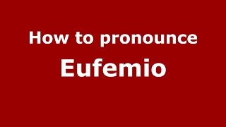 How to pronounce Eufemio