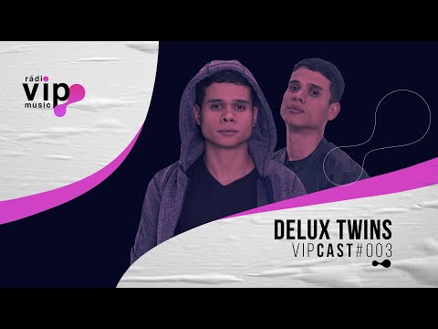 Rádio Vip Music | VIPCAST #003​​ | DELUX TWINS [TECH HOUSE]