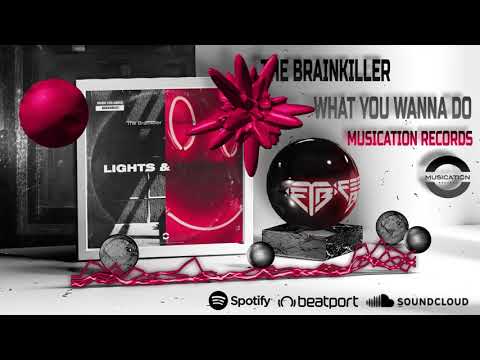 THE BRAINKILLER - WHAT YOU WANNA DO // MUSICATION RECORDS