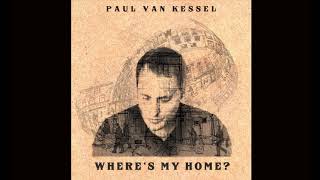 Paul van Kessel - Where's My Home? [Official Audio]
