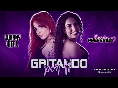 Banda Preferida feat Luanny Vital - Gritando por ti (Brega Sarroso)