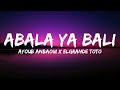 Ayoub Anbaoui X ElGrandeToto Abala Ya Bali كلمات Officiel Lyrics Video